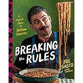 Breaking the Rules: A Fresh Take on Italian Classics (A Cookbook)