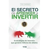 El secreto de aprender a invertir: Las 8 estrategias de inversi&oacute;n que generan millones (Spanish Edition)