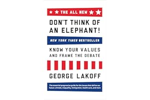 The ALL NEW Don't Think of an Elephant!: Know Your Values and Frame the Debate