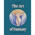 The Art of Fantasy: A Visual Sourcebook of All That is Unreal (Art in the Margins)