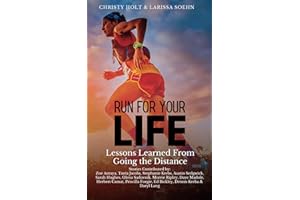 Run For Your Life: Lessons Learned From Going the Distance
