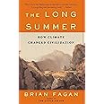 The Long Summer: How Climate Changed Civilization