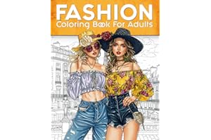 Fashion Coloring Book For Adults: 50 Stylish Outfits Coloring Pages for Adult Women and Teen Girls with 50 Modern Trendy Desi
