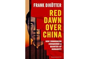 Red Dawn Over China: How Communism Conquered a Quarter of Humanity