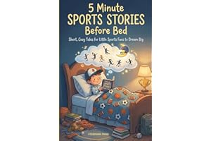 5 Minute Sports Stories Before Bed: Short, Cozy Tales for Little Sports Fans to Dream Big (Ages 6-10)