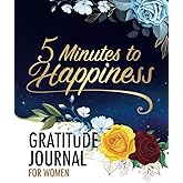 5 Minutes to Happiness: Gratitude Journal for Women