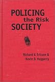 Policing the Risk Society, Ericson, Richard V. and Haggerty, Kevin D., 0802041213