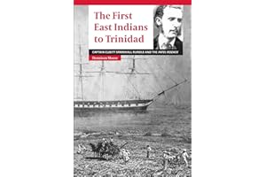 The First East Indians to Trinidad: Captain Cubitt Sparkhall Rundle and the Fatel Rozack