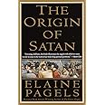 The Origin of Satan: How Christians Demonized Jews, Pagans, and Heretics
