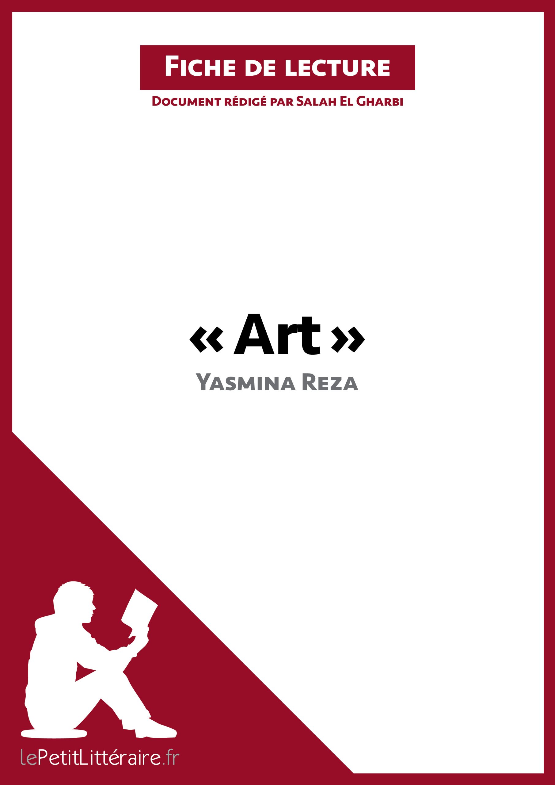 Amazon Com Art De Yasmina Reza Fiche De Lecture Resume Complet Et Analyse Detaillee De L Oeuvre Lepetitlitteraire Fr French Edition Ebook Gharbi Salah El Lepetitlitteraire Fr Books