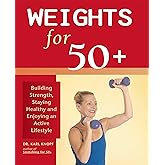 Weights for 50+: Building Strength, Staying Healthy and Enjoying an Active Lifestyle