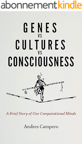 Download Genes vs Cultures vs Consciousness: A Brief Story of Our Computational Minds (English Edition) PDF