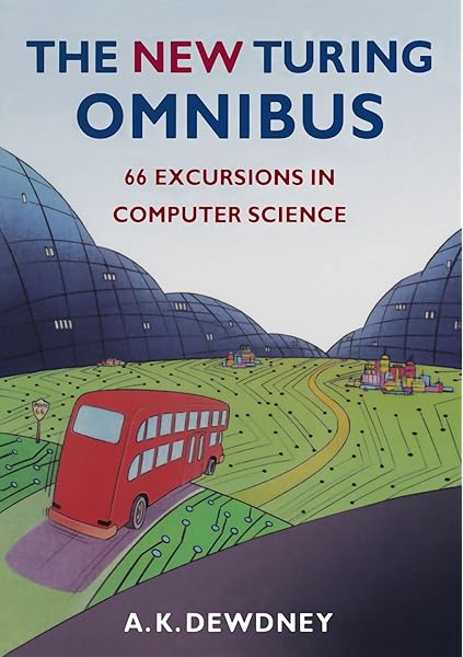 The New Turing Omnibus Sixty Six Excursions In Computer Science Dewdney A K 9780805071665 Amazon Com Books