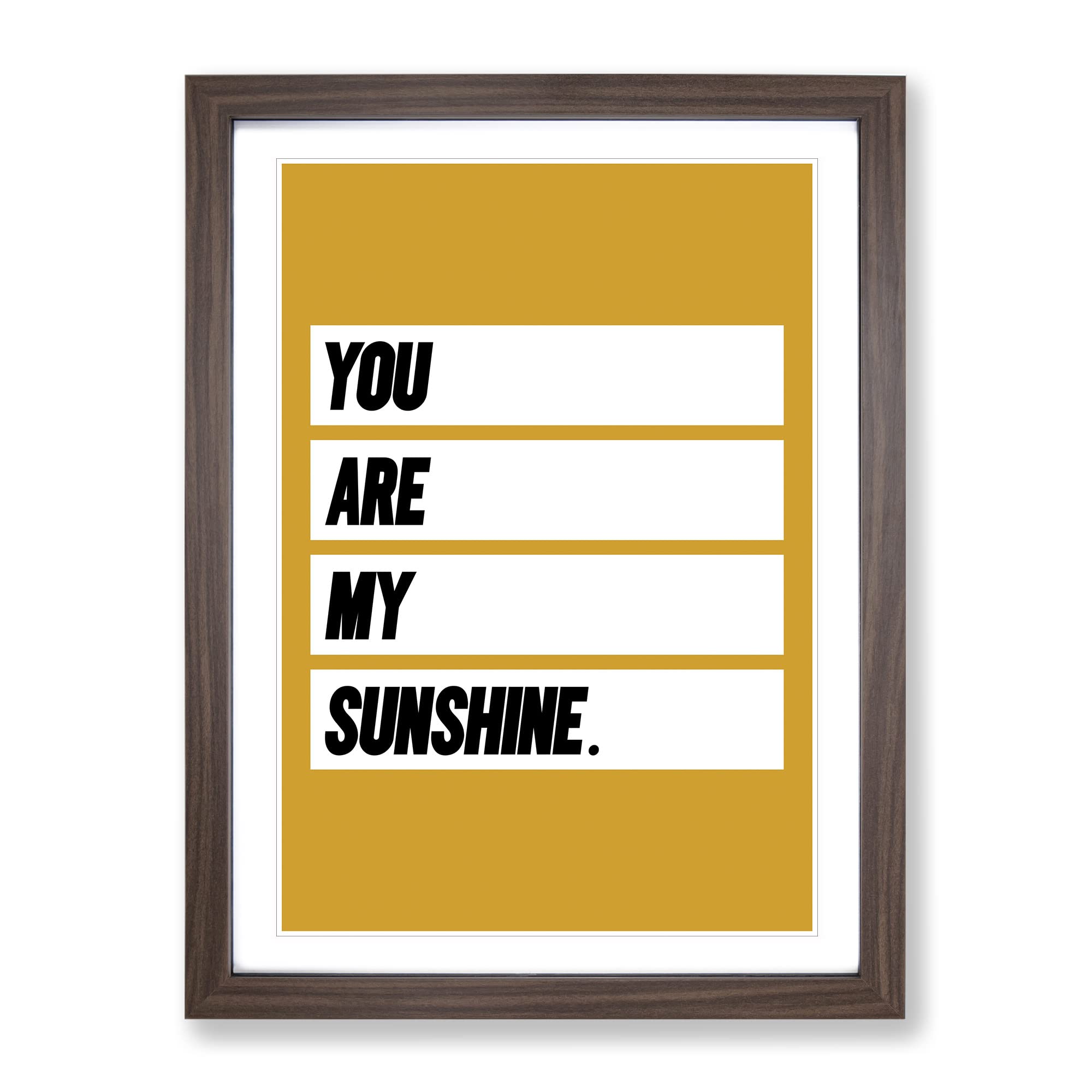 You Are My Sunshine Typography Yellow Framed Wall Art Print, Ready to Hang Picture for Living Room Bedroom Home Office Décor, Walnut A3 (34 x 46 cm)
