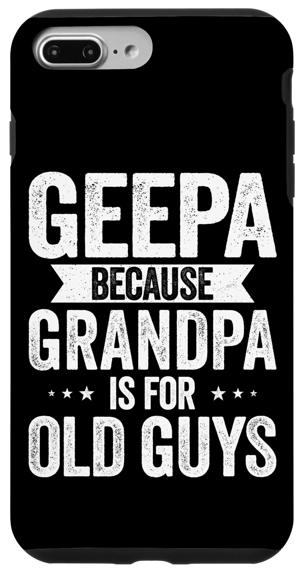 iPhone 7 Plus/8 Plus Geepa Because Grandpa Too Old Funny Cool Case