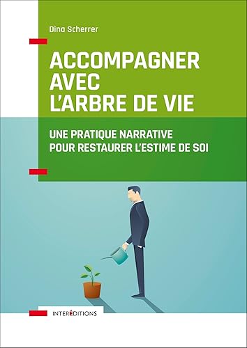 Download Accompagner avec l'Arbre de vie - Une pratique narrative pour restaurer l'estime de soi PDF