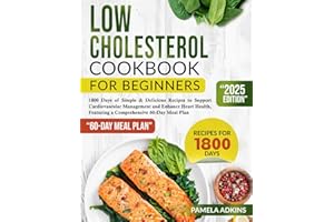 Low Cholesterol Cookbook for Beginners: 1800 Days of Simple & Delicious Recipes to Support Cardiovascular Management and Enha