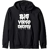 Big Virgo Energy September August Birthday Virgo Zodiac Sign Zip Hoodie
