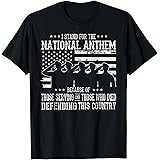 I Stand For The National Anthem - Veteran Pride T-Shirt