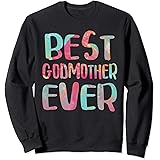 Best Godmother Ever T-Shirt Mother's Day Gift Shirt Sweatshirt