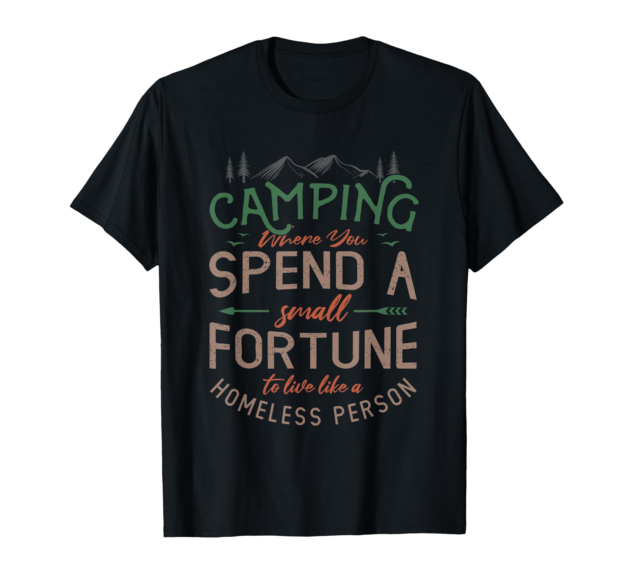 Camping where you spend a small fortune to Camper Camping T-Shirt