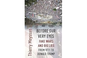 Before Our Very Eyes, Fake Wars and Big Lies: From 9/11 to Donald Trump