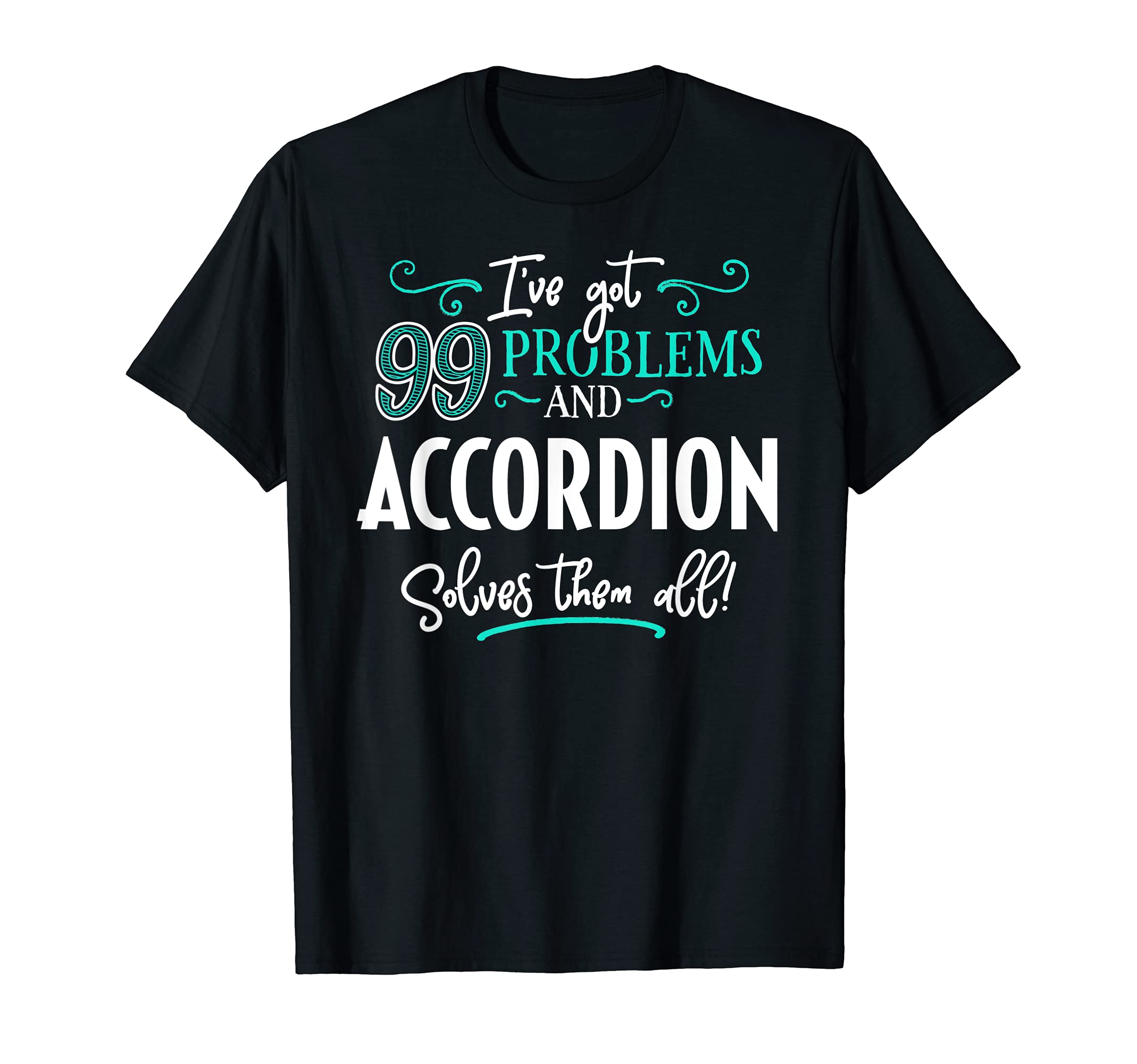 Accordion Design Gift - Accordion Solves Them All! T-Shirt