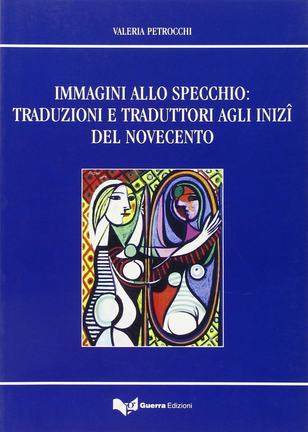 Immagini Allo Specchio Traduzioni E Traduttori Agli Inizi Del Novecento S T A R Petrocchi Valeria Amazon Com Books