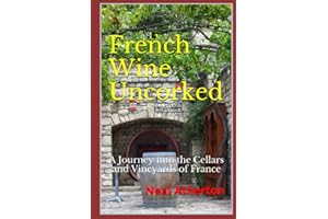 French Wine Uncorked: A Journey into the Cellars and Vineyards of France