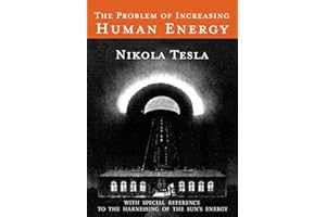 The Problem of Increasing Human Energy: With Special Reference to the Harnessing of the Sun's Energy
