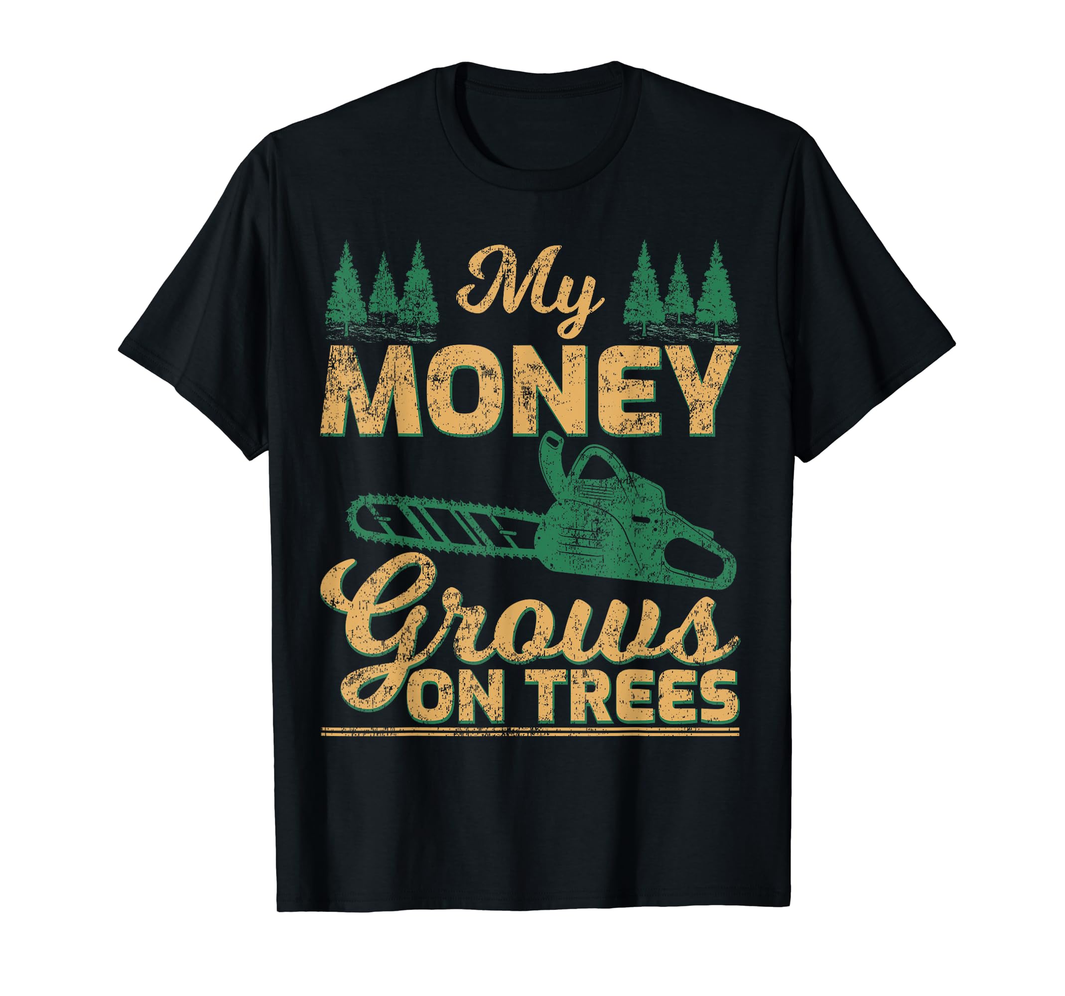My Money Grows On Trees Lumberjack Tree Surgeon T-Shirt