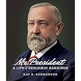 Mr. President: A Life of Benjamin Harrison