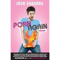 Porn Again: A Memoir: Sabarra, Josh: 9780990754619: Amazon.com: Books