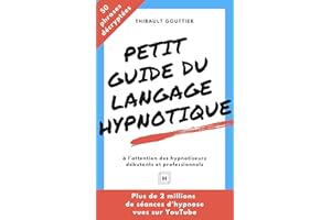 Petit guide du langage hypnotique: À l'attention des hypnotiseurs débutants et professionnels (French Edition)