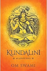 Kundalini -- An Untold Story: A Himalayan Mystic's Insight into the Power of Kundalini and Chakra Sadhana Paperback