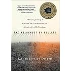 The Holocaust by Bullets: A Priest's Journey to Uncover the Truth Behind the Murder of 1.5 Million Jews