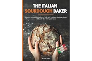 The Italian Sourdough Baker: Authentic recipes from the heart of Italy, with traditional homemade bread and step-by-step cook