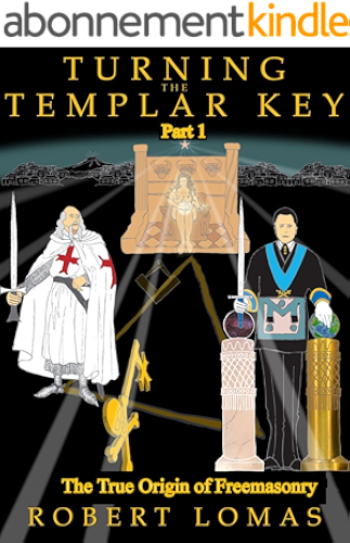 Download Turning The Templar Key - Part 1: The True Origin of Freemasonry (English Edition) PDF