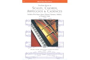 The Basic Book of Scales, Chords, Arpeggios & Cadences: Includes All the Major, Minor (Natural, Harmonic, Melodic) & Chromatic Scales