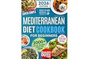 Super Simple & Quick Mediterranean Diet Cookbook for Beginners: Eat Better, Feel Great & Save Time with Fast, Easy, Healthy & Delicious Recipes – No Hassle, Just Simple Ingredients!