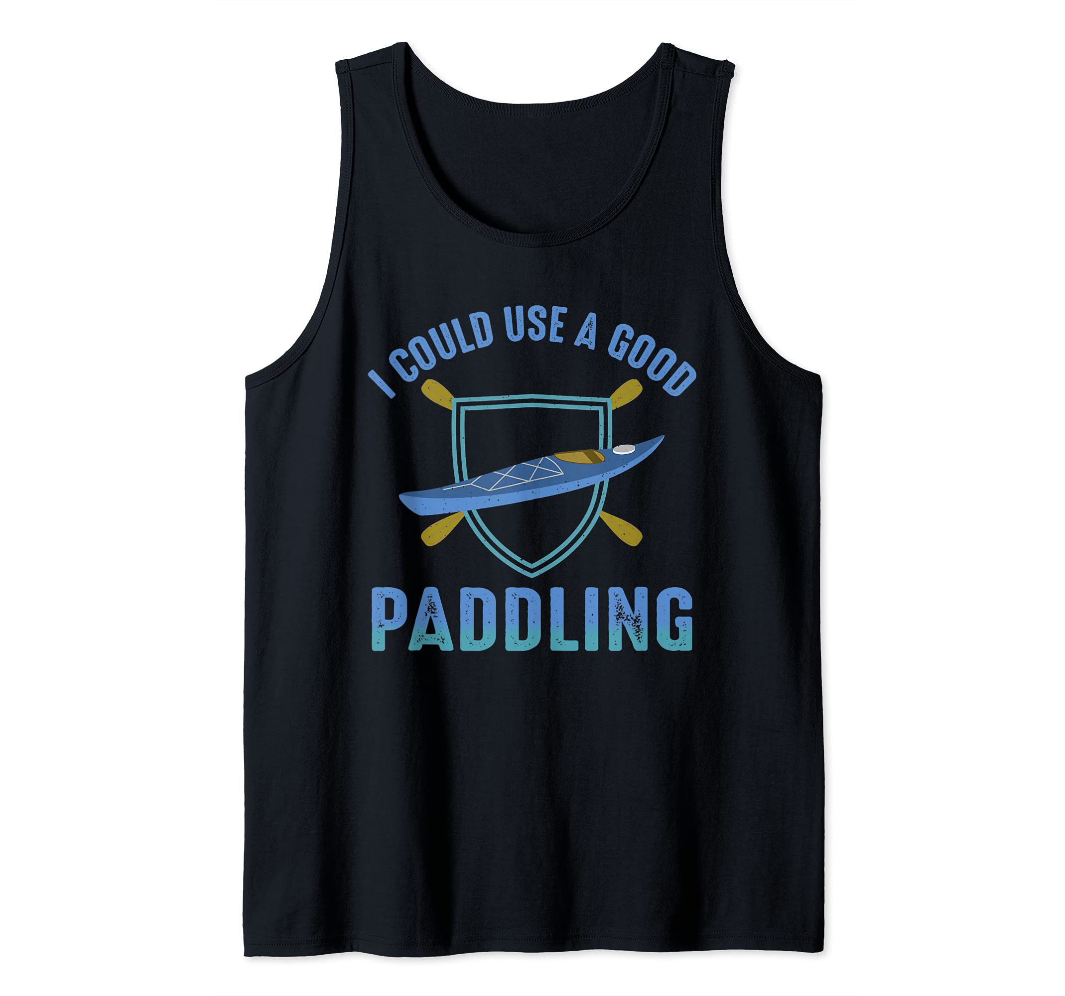 River Rafting I Could Use a Good Paddling Kayaking Tank Top