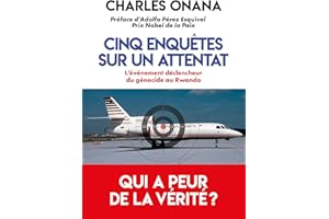 Cinq enquêtes sur un attentat - L'événement déclencheur du génocide au Rwanda