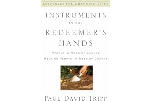 Instruments in the Redeemer's Hands: People in Need of Change Helping People in Need of Change