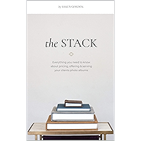 The Stack: Everything you need to know about pricing, offering & serving your clients photo albums. book cover The Stack: Everything you need to know about pricing, offering & serving your clients photo albums. book cover