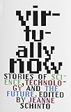 Virtually Now: Stories of Science, Technology, and the Future
