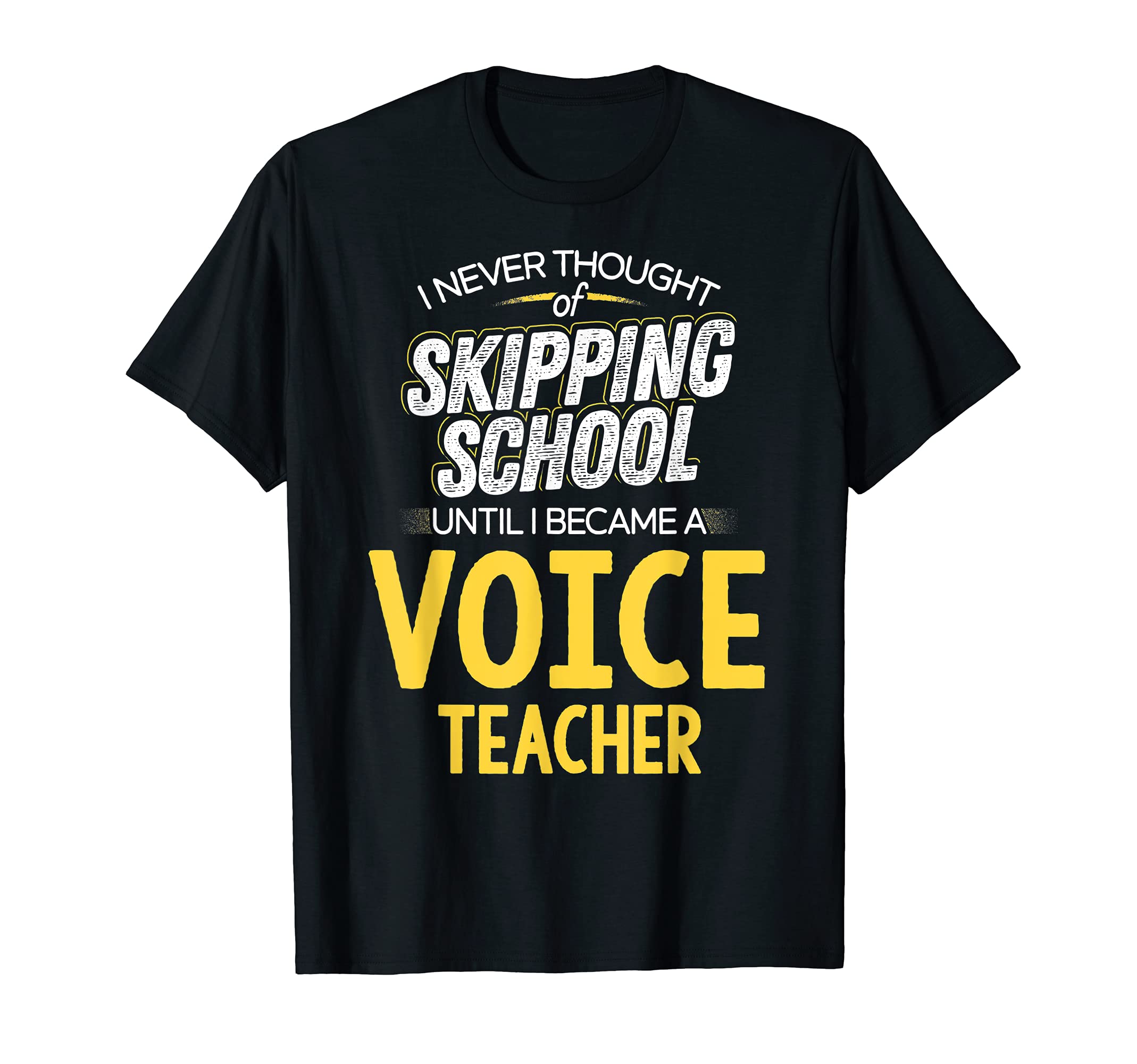 Funny Voice Teacher Design - Skip School T-Shirt
