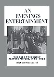 An Evening's Entertainment: The Age of the Silent Feature Picture, 1915-1928 (History of the American Cinema)