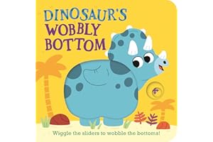 Dinosaur's Wobbly Bottom: (An Interactive Slider Book Full of Stomps, Dancing Wiggles, and Giggles for Babies and Toddlers)