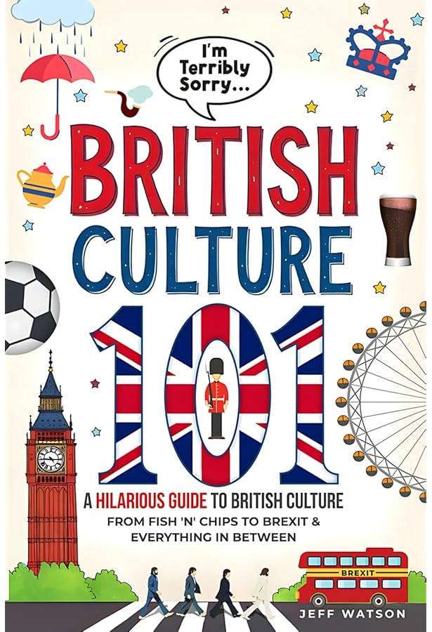 Understanding The British: A hilarious guide from Apologising to