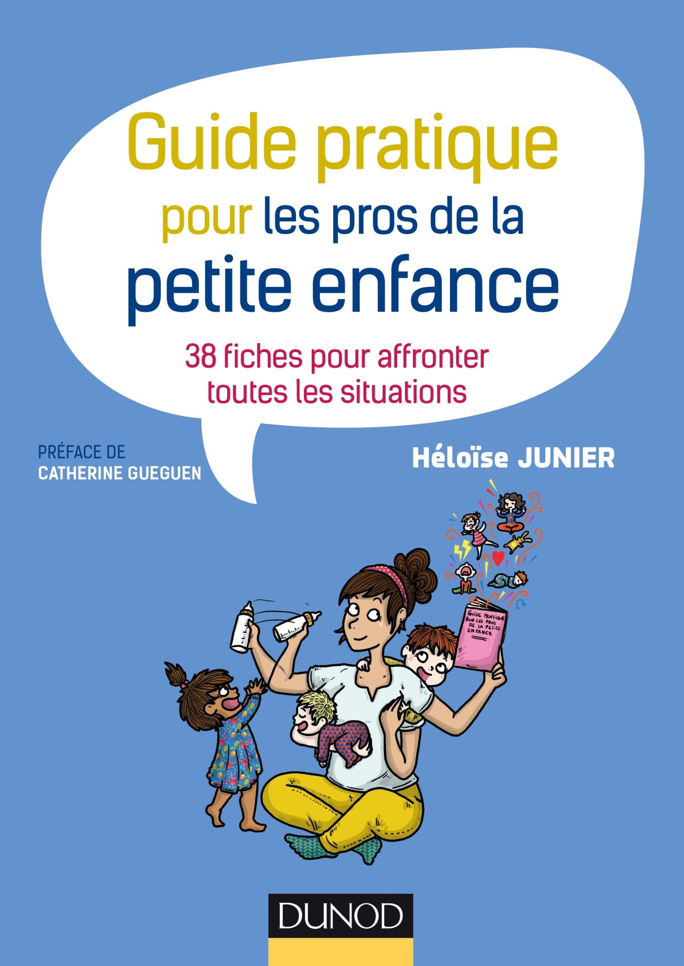 Amazon Fr Guide Pratique Pour Les Pros De La Petite Enfance 38 Fiches Pour Affronter Toutes Les Situations 38 Fiches Pour Affronter Toutes Les Situations Junier Heloise Livres